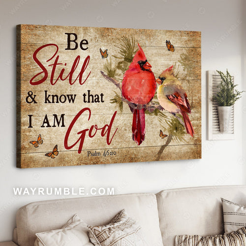 Watercolor cardinal, Monarch butterfly, Be still and know that I am God - Jesus Landscape Canvas Prints, Home Decor Wall Art