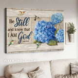 Stunning hydrangeas, Pretty hummingbird, Be still and know that I am God - Jesus Landscape Canvas Prints, Home Decor Wall Art
