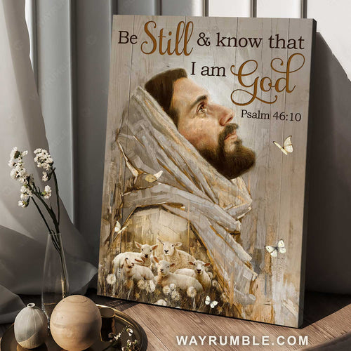 Stunning Jesus, Face of Jesus, Lamb of God, Be still and know that I am God - Jesus Portrait Canvas Prints, Home Decor Wall Art
