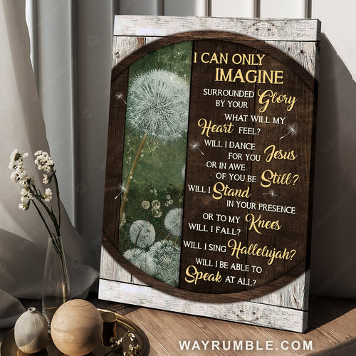 Circle frame, Pretty dandelion, I can only imagine - Jesus Portrait Canvas Prints, Home Decor Wall Art