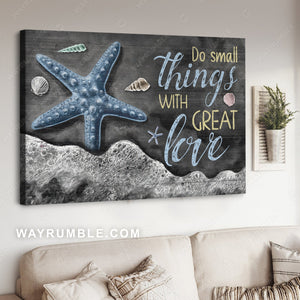 Stunning starfish, Ocean painting, Do small things with great love - Jesus Landscape Canvas Prints, Home Decor Wall Art