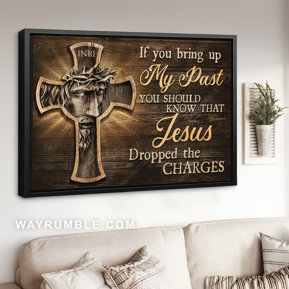 Wooden cross, Face of Jesus, Crown of thorn, If you bring up my past - Jesus Landscape Canvas Prints, Home Decor Wall Art
