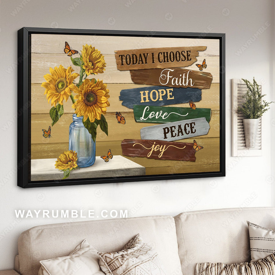 Beautiful sunflower, Monarch butterfly, Today I choose faith - Jesus Landscape Canvas Prints, Home Decor Wall Art