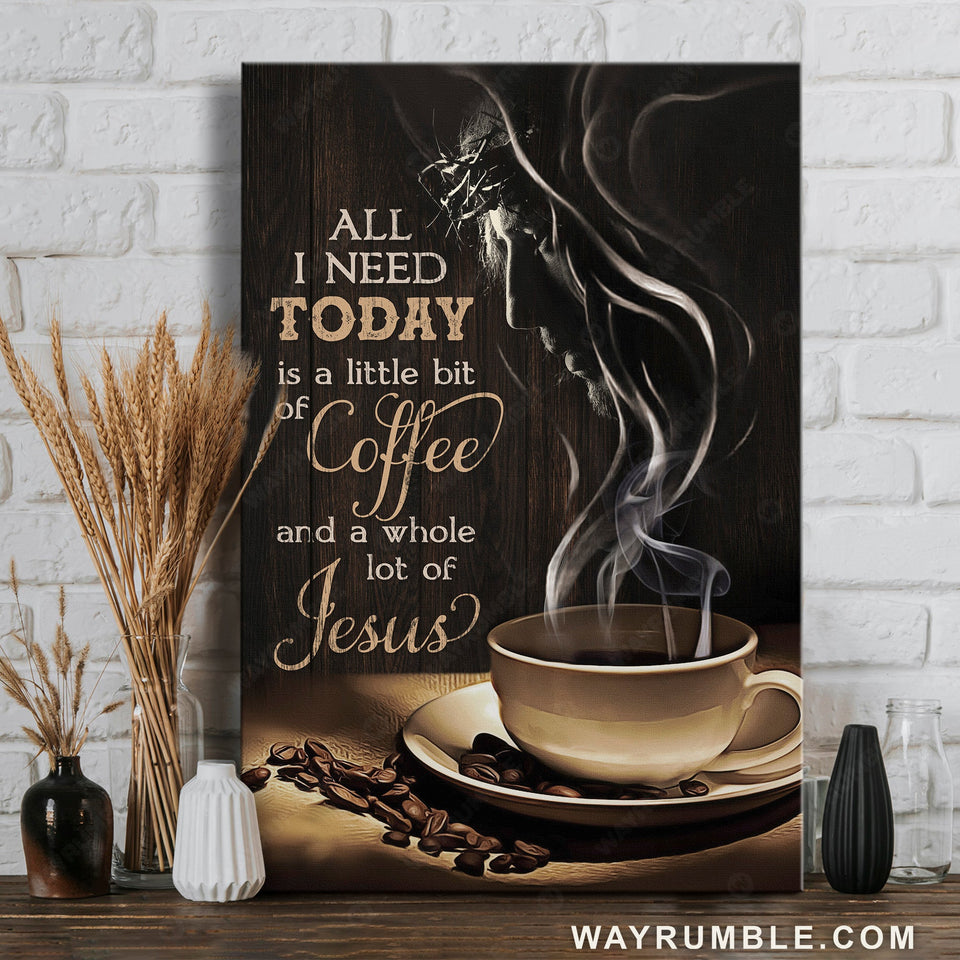 Face of Jesus, Hot coffee cup, All I need today is a little bit of coffee - Jesus Portrait Canvas Prints, Home Decor Wall Art