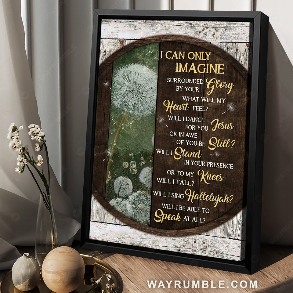 Circle frame, Pretty dandelion, I can only imagine - Jesus Portrait Canvas Prints, Home Decor Wall Art