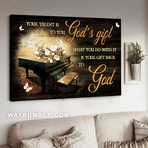 Vintage piano, Flower vase, White butterfly, Your talent us God's gift to you - Jesus Landscape Canvas Prints, Home Decor Wall Art