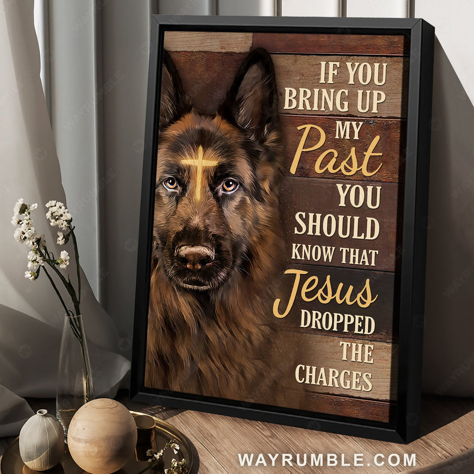 German Shepherd dog, Yellow cross, If you bring up my past - Jesus Portrait Canvas Prints, Home Decor Wall Art