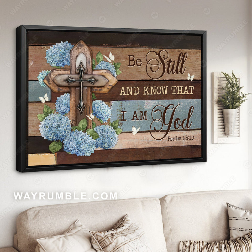 Beautiful hydrangea painting, Pretty cross, Be still and know that I am God - Jesus Landscape Canvas Prints, Home Decor Wall Art