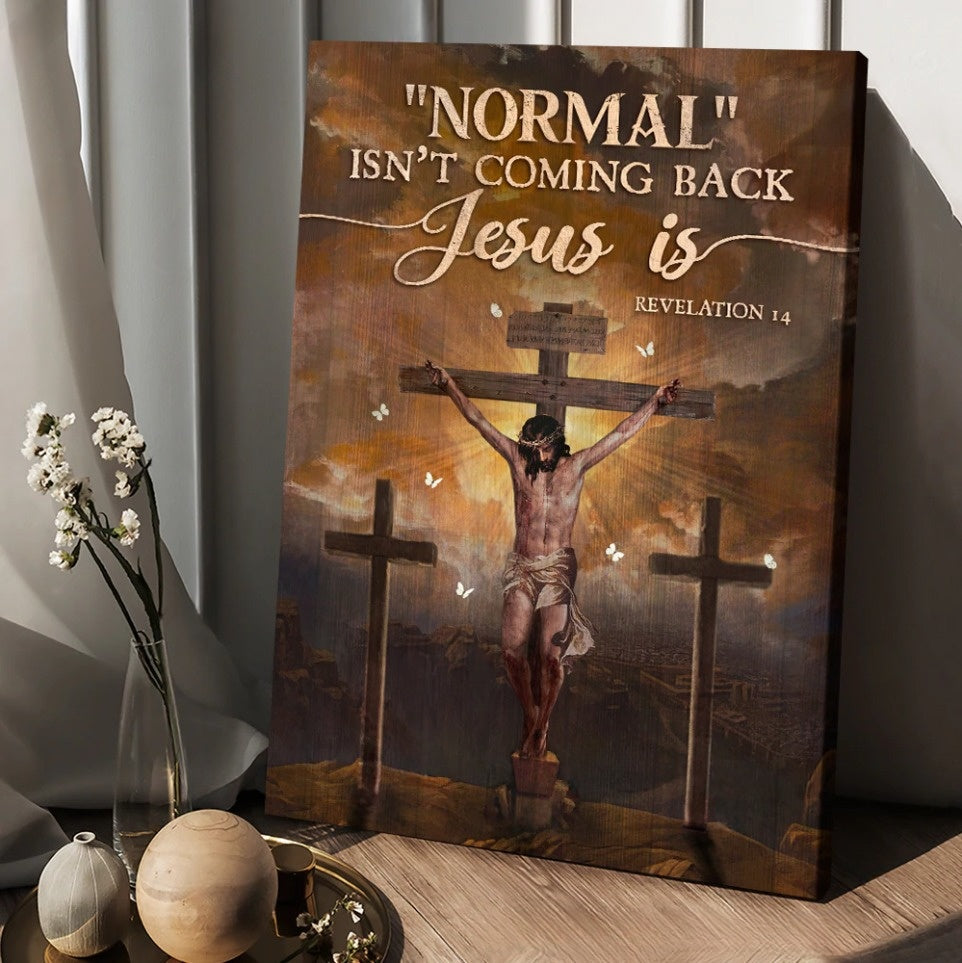 Jesus Cross Normal isn't coming back Jesus is - Matte Canvas