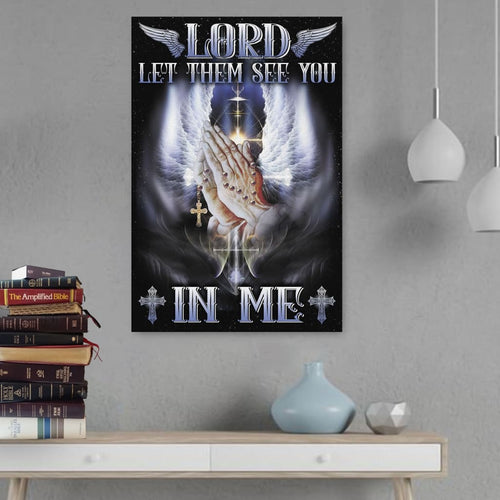Lord let them see you in me - Matte Canvas