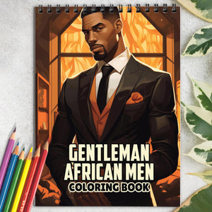 Gentleman African Men Spiral Bound Coloring Book: 30 Captivating Coloring Pages of African Gentlemen for a Stylish and Artistic Journey