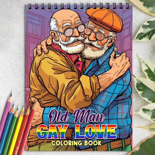 Old Man Gay Love Spiral Bound Coloring Book: 30 Inspiring Coloring Pages, Featuring Old Man Gay Love Filled with Compassion, Support, and Joy