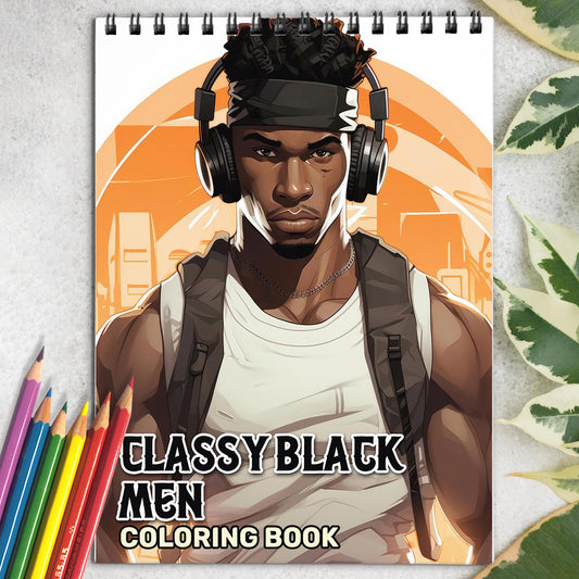 Classy Black Men Spiral Bound Coloring Book:  30 Captivating Coloring Pages of Classy Black Men for a Stylish and Artistic Journey