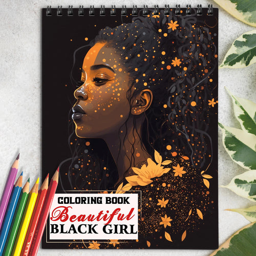 Beautiful Black Girl Spiral Coloring Book: 30 Empowering Coloring Pages, Showcasing Strong and Resilient Black Girls Embracing Their Unique Beauty
