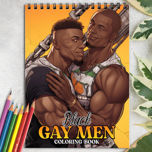 Black Gay Men Spiral Coloring Book: 30 Alluring Coloring Pages that Encourage Self-Acceptance, Visibility, and Love in the Black LGBTQ+ Community