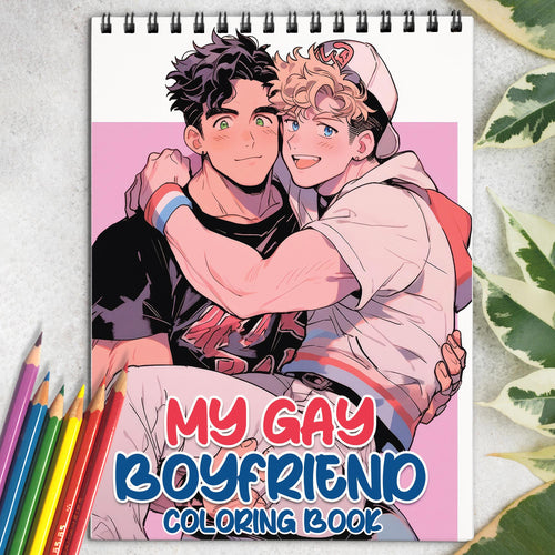 My Gay Boyfriend Spiral Bound Coloring Book: 30 Empowering Pages Depicting LGBTQ+ Couples.