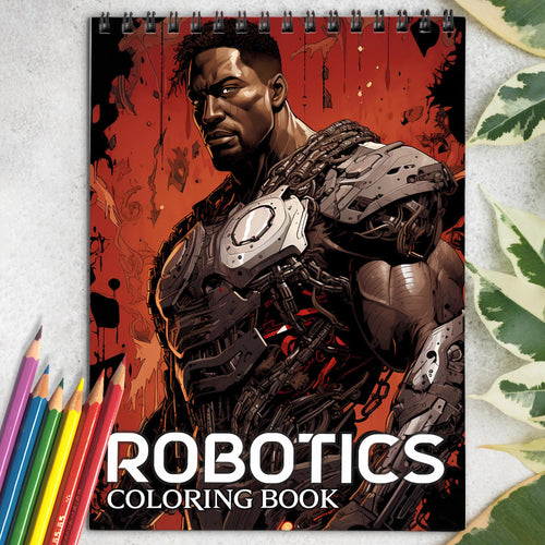 Robotics Spiral Bound Coloring Book: 30 Captivating Coloring Pages for Art Enthusiasts to Create Vibrant and High-Tech Artwork