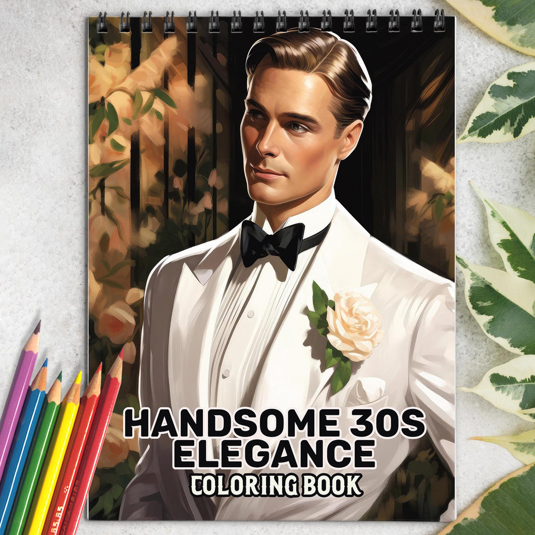 Handsome 30s Elegance Spiral Bound Coloring Book: 30 Enchanting Coloring Pages, Unleashing Your Creativity in the World of Handsome 30s Elegance