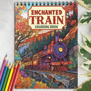 Enchanted Train Spiral Coloring Book: 30+ Enchanted Train Illustrations | Relaxation, Mindfulness, and Fun for All Ages | Perfect Gift for Train Enthusiasts and Adventure Seekers