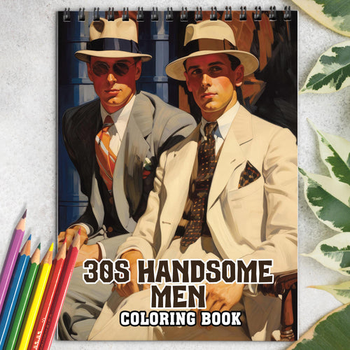 30s Handsome Men Spiral Bound Coloring Book: 30 Enchanting Coloring Pages, Unleashing Your Creativity in the World of Handsome Men