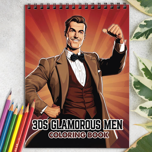 30s Glamorous Men Spiral Bound Coloring Book: 30 Glamorous Men Coloring Pages for a Stylish and Artistic Coloring Journey
