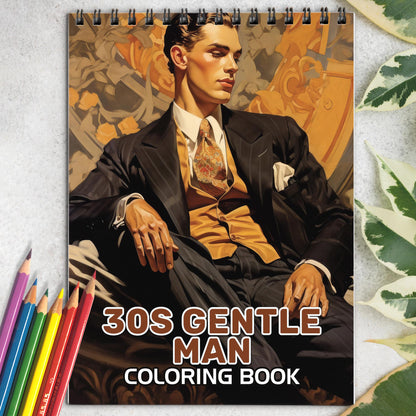 30s Gentle Man Spiral Bound Coloring Book: 30s Gentlemen with 30 Gentle Man Coloring Pages for a Stylish and Artistic Journey
