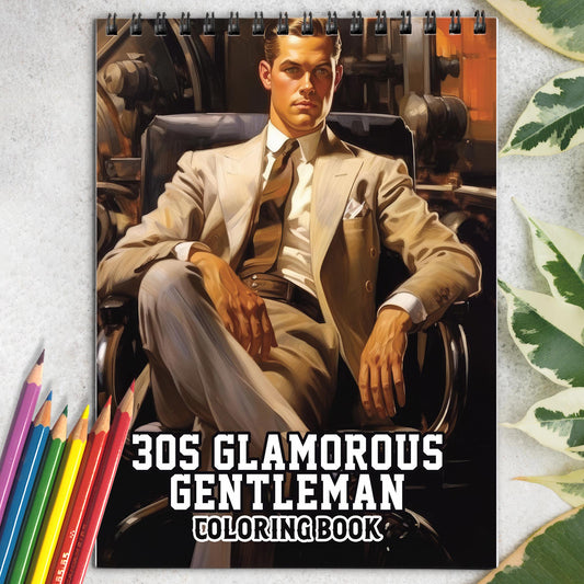 30s Glamorous Gentleman Spiral Bound Coloring Book: 30 Glamorous Gentleman Coloring Pages for a Stylish and Artistic Coloring Journey