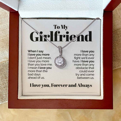 To My Girlfriend Eternal Hope Necklace Gift I Love You More Than Any Fight We'll Ever Have LX015P