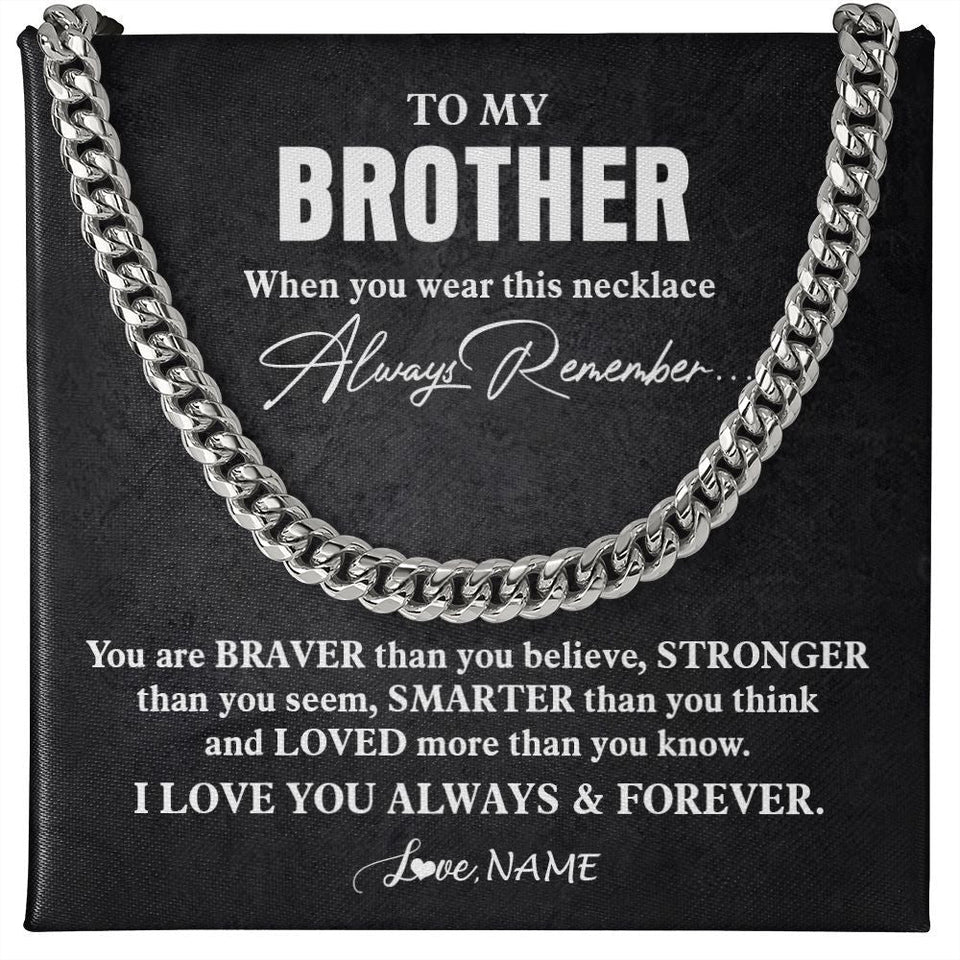 Personalized To My Brother Necklace Cuban From Sister Father You Are Braver Stronger Brother Birthday Graduation Christmas Customized Gift Box Message Card