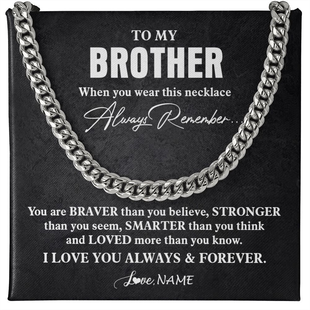 Personalized To My Brother Necklace Cuban From Sister Father You Are Braver Stronger Brother Birthday Graduation Christmas Customized Gift Box Message Card