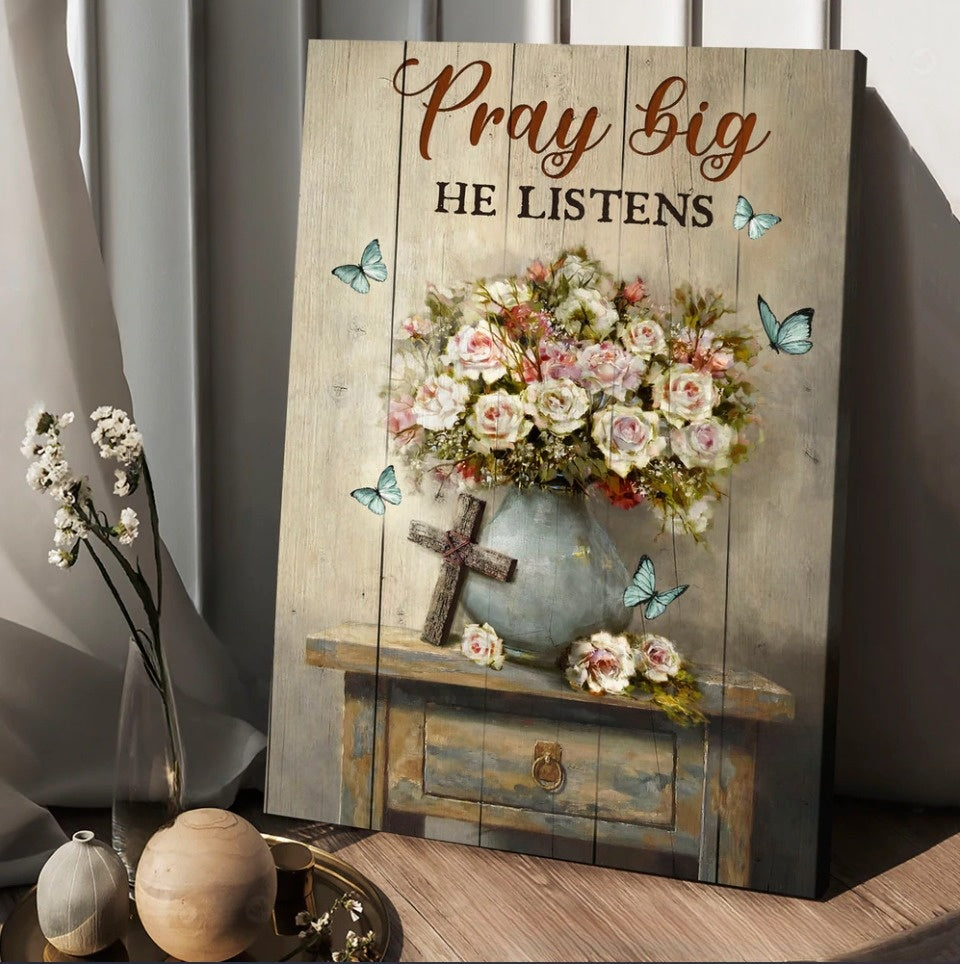 Rose flower, Cross, Butterfly, Pray big He listens - Matte Canvas