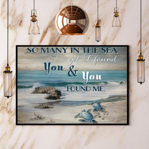 Sea Turtle So Many In The Sea Yet I Found You & You Found Me Canvas And Poster, Wall Decor Visual Art