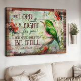 The Lord will fight for you You need only to be still - Matte Canvas