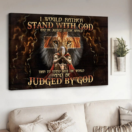 Stunning warrior, Amazing lion, Cross symbol, I would rather stand with God - Matte Canvas