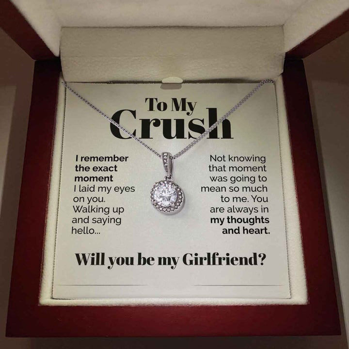 To My Crush Eternal Hope Necklace Gift - I Remember The Exact Moment I laid my eyes on you - Will you be my Girlfriend LX015N