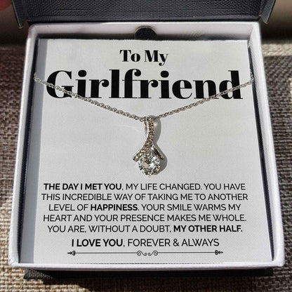 To My Girlfriend Necklace Gift - I Day I Met You, My Life Changed - You Are, Without A Doubt My Other Half Alluring Beauty Necklace LX029D