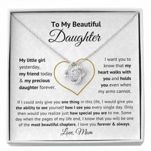 To My Beautiful Daughter My Little Girl Yesterday, My Friend Today & My Precious Daughter Forever Love Knot Necklace Love, Mom Love Knot Necklace 343J - TGV