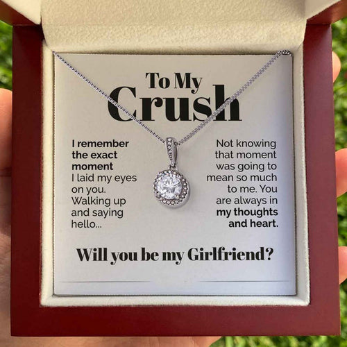 To My Crush Eternal Hope Necklace Gift - I Remember The Exact Moment I laid my eyes on you - Will you be my Girlfriend 015N - TGV