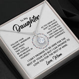To My Daughter Necklace Gift - Follow Your Dreams, Be Yourself and Believe In Yourself Love, Mom Eternal Hope Necklace 039A - TGV
