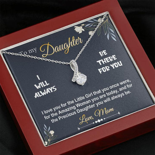 To My Daughter Necklace - I Will Always Be There For You Love, Mom Alluring Beauty Necklace 342L - TGV