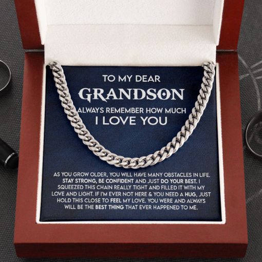 To My Dear Grandson Necklace Gift - Always remember how much I love you- Stay Strong, Be Confident and Just do your best Cuban Link Chain Necklace 053C - TGV