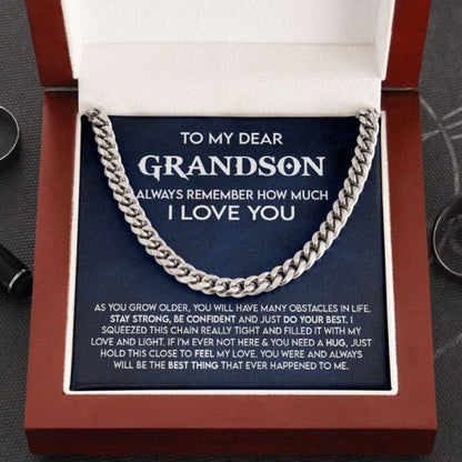 To My Dear Grandson Necklace Gift - Always remember how much I love you- Stay Strong, Be Confident and Just do your best Cuban Link Chain Necklace 053C - TGV