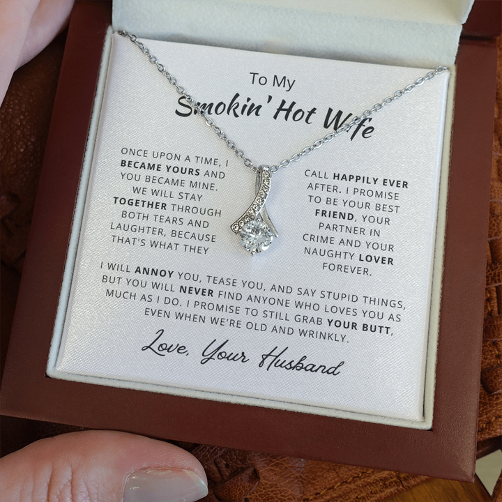 To My Smokin' Hot Wife Necklace Gift. Love, Your Husband - We Will Stay Together Through Both Tears and Laughter - Happily Ever After Alluring Beauty Necklace 025B - TGV