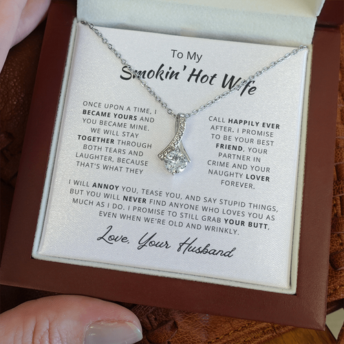To My Smokin' Hot Wife Necklace Gift. Love, Your Husband - We Will Stay Together Through Both Tears and Laughter - Happily Ever After Alluring Beauty Necklace 025B - TGV