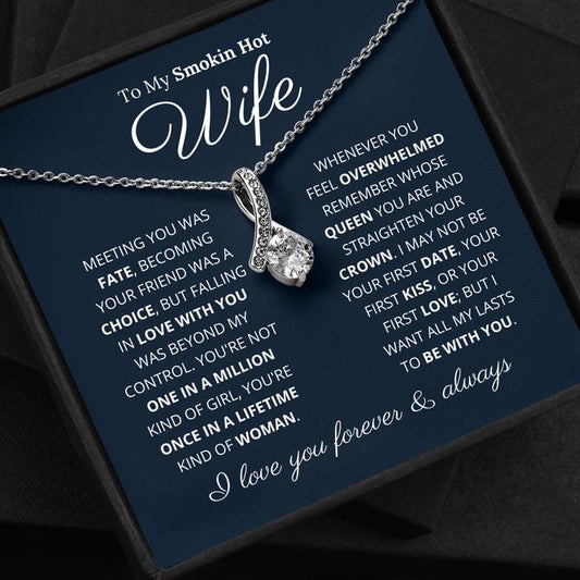 To My Smokin Hot Wife - You're Once In A Lifetime Kind Of Woman - Alluring Beauty Necklace - TGV