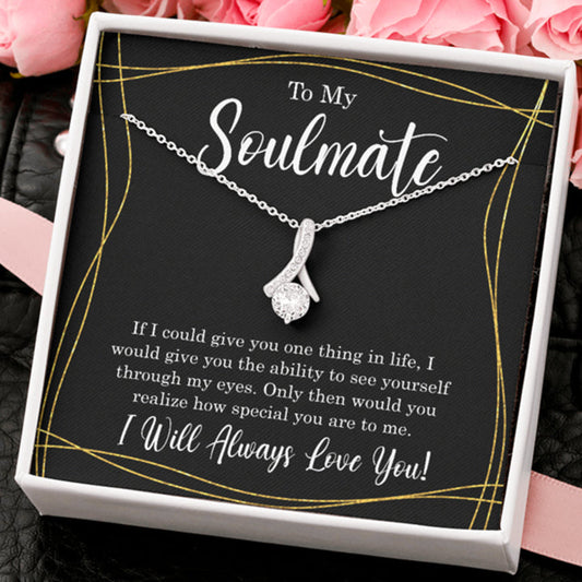 To My Soulmate - If I Could Give You One Thing In Life - Alluring Necklace - TGV