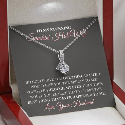To My Stunning Smokin' Hot Wife Necklace - You Are The Best Thing Happened To Me - Alluring Beauty Necklace - TGV