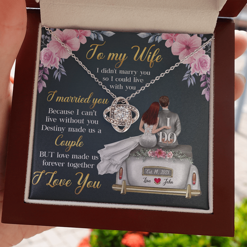 To My Wife Necklace Gift - I married you because I can't live without you Destiny made us a Couple Love Knot Necklace Alluring Beauty Necklace, Cross Dancing Necklace, Sunflower Necklace 347H - TGV