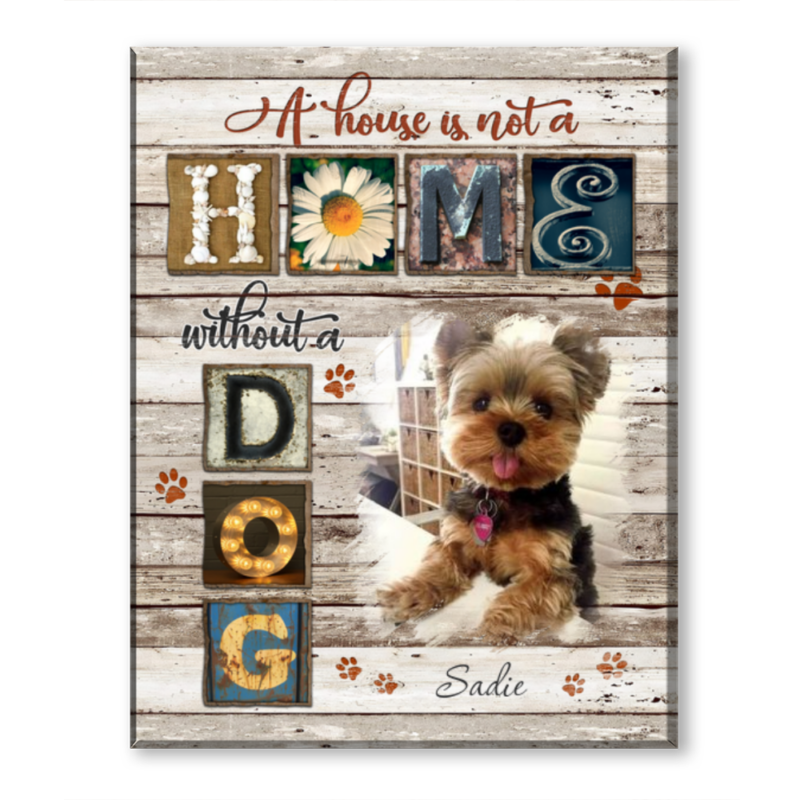 Custom dog canvas, Custom pet portrait canvas, Personalized dog gifts, A house is not a home without a dog sign