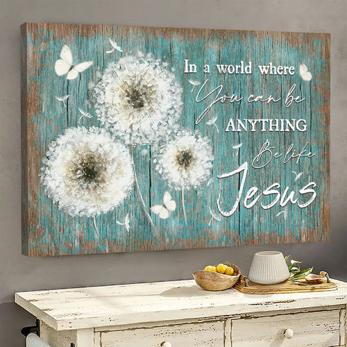 Dandelion painting In a world where you can be anything be like Jesus - Matte Canvas